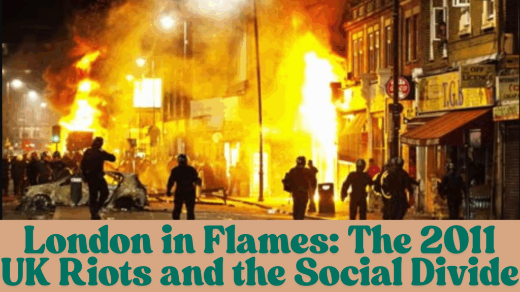 London in Flames: The 2011 UK Riots and the Social Divide