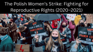 The Polish Women’s Strike Fighting for Reproductive Rights (2020–2021)